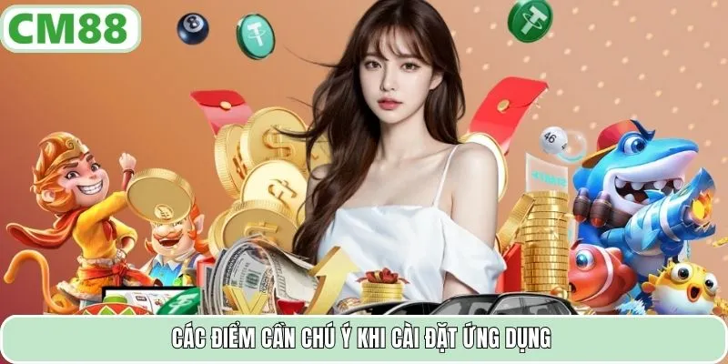 Các điểm cần chú ý khi cài đặt ứng dụng