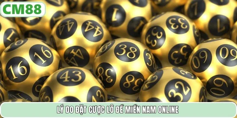 Lý do đặt cược lô đề miền Nam online